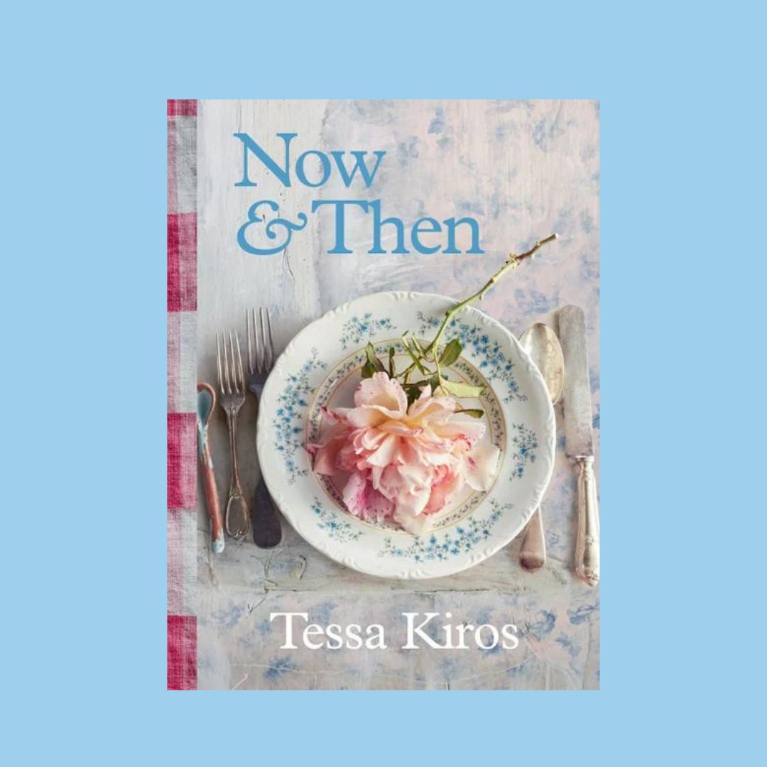 Now &amp; Then by Tessa Kiros - The Flower Crate