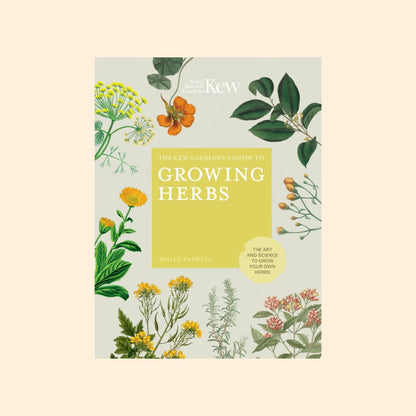 The Kew Gardener’s Guide To Growing Herbs - The Flower Crate