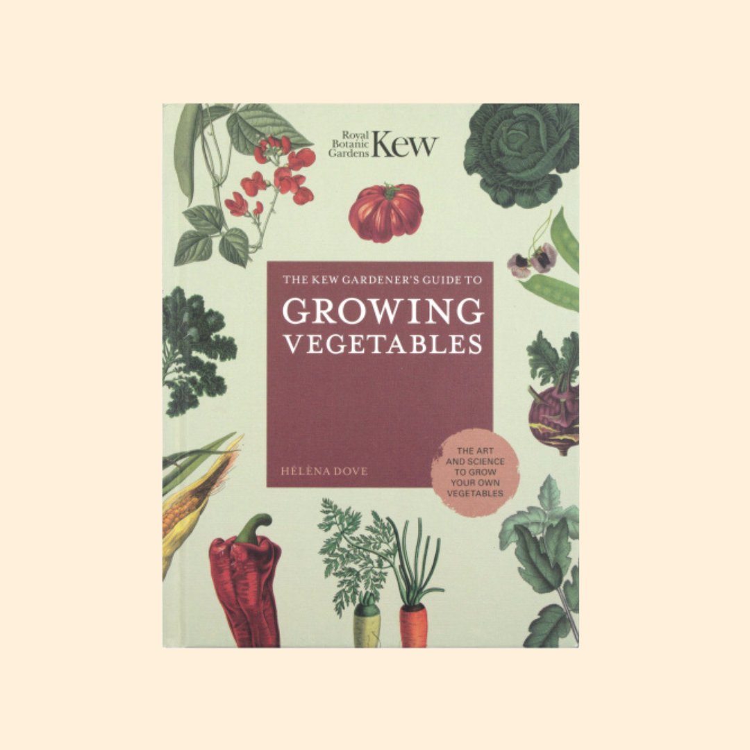 The Kew Gardener’s Guide To Growing Vegetables - The Flower Crate