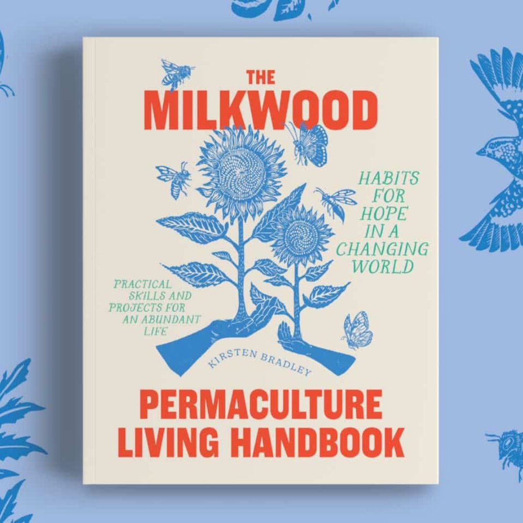 The Milkwood Permaculture Living Handbook - Kirsten Bradley - The Flower Crate